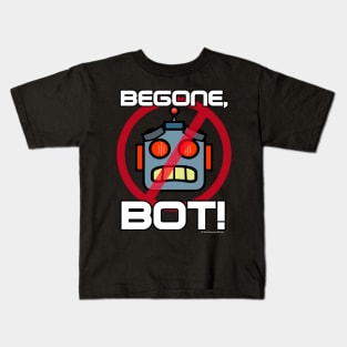 Begone, Bot! (Part 1) Kids T-Shirt